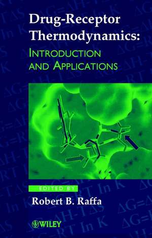 Drug–Receptor Thermodynamics – Introduction & Applications de RB Raffa