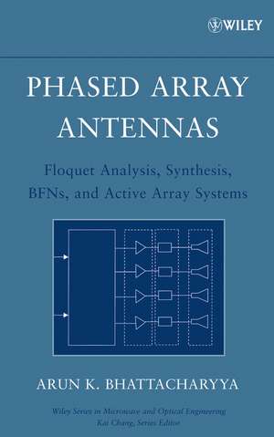 Phased Array Antennas – Floquet Analysis, Synthesis, BFNs and Active Array Systems de AK Bhattacharyya