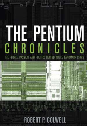 The Pentium Chronicles de Robert P Colwell
