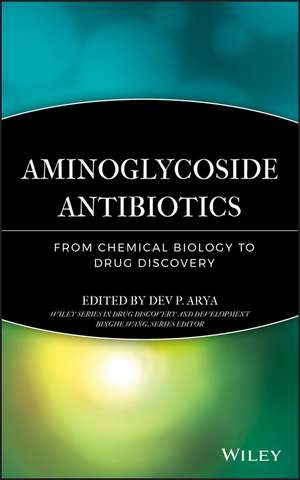 Aminoglycoside Antibiotics – From Chemical Biology to Drug Discovery de DP Arya