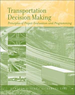 Transportation Decision Making – Principles of Project Evaluation and Programming de KC Sinha