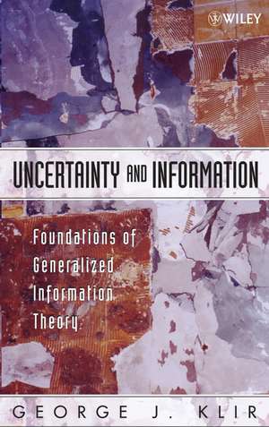 Uncertainty and Information – Foundations of Generalized Information Theory de GJ Klir