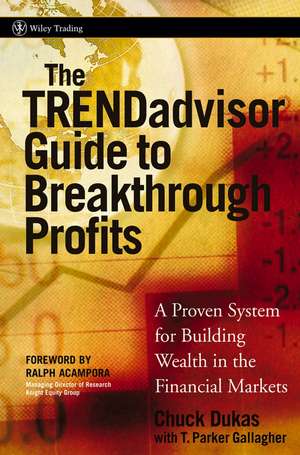 The Trend Advisor Guide to Breakthrough Profits – A Proven System for Building Wealth in the Financial Markets de C Dukas