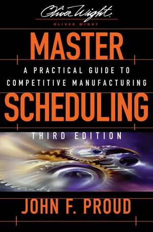 Master Scheduling: A Practical Guide to Competitive Manufacturing de John F. Proud