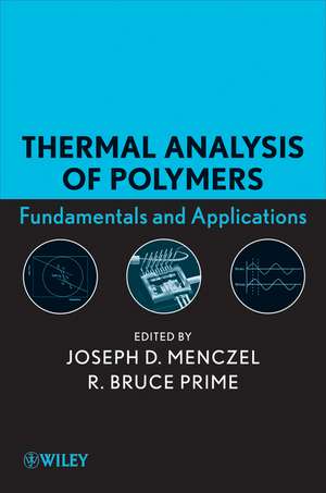 Thermal Analysis of Polymers, Fundamentals and Applications de JD Menczel