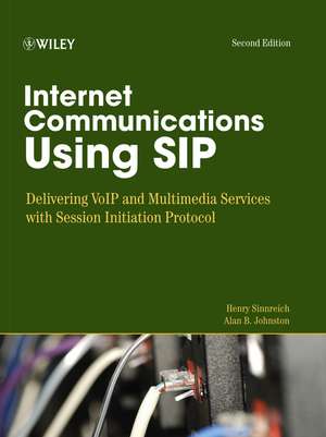 Internet Communications using SIP – Delivering VoIP and Multimedia Services with Session Initiation Protocol 2e de H Sinnreich