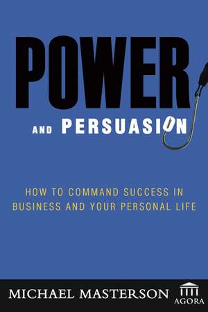 Power and Persuasion de Michael Masterson