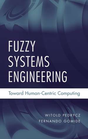 Fuzzy Systems Engineering – Toward Human–Centric Computing de W Pedrycz