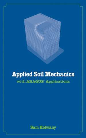 Applied Soil Mechanics with ABAQUS Applications de S Helwany