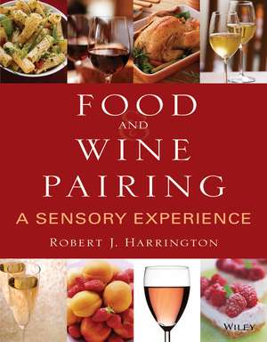 Food and Wine Pairing – A Sensory Experience de RJ Harrington