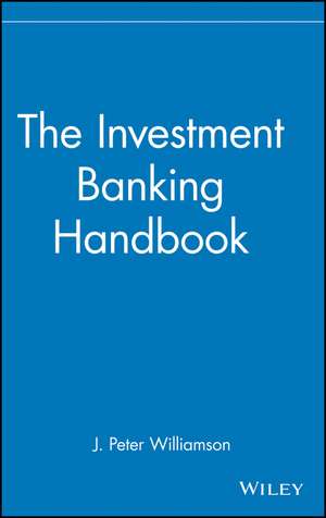 The Investment Banking Handbook de JP Williamson