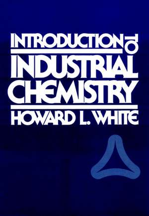 Introduction to Industrial Chemistry de HL White