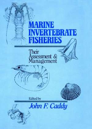 Marine Invertebrate Fisheries: Their Assessment an Management de JF Caddy