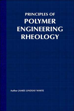 Principles of Polymer Engineering Rheology de JL White