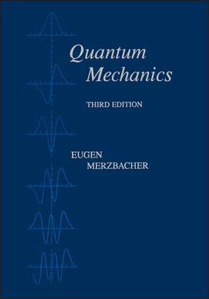 Quantum Mechanics 3e de E Merzbacher