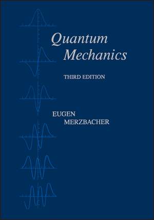Quantum Mechanics de Eugen Merzbacher