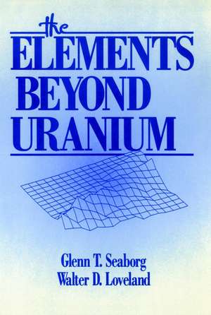 The Elements Beyond Uranium de Glenn T. Seaborg