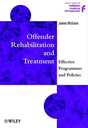 Offender Rehabilitation & Treatment – Effective Programmes & Policies to Reduce Re–Offending de J McGuire