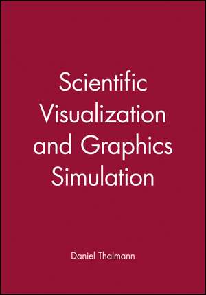 Scientific Visualization and Graphics Simulation de Daniel Thalmann