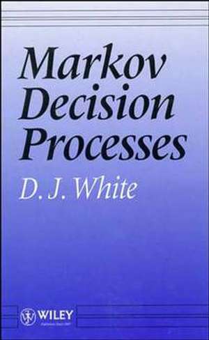 Markov Decision Processes de Dj White