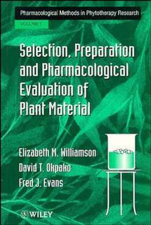 Pharmacological Methods in Phytotherapy Research V 1 – Selection, Preparation & Pharmacological Evaluation of Plant Mat de EM Williamson