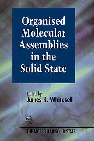 Organised Molecular Assemblies in the Solid State de JK Whitesell