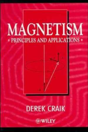 Magnetism – Principles & Applications de D Craik