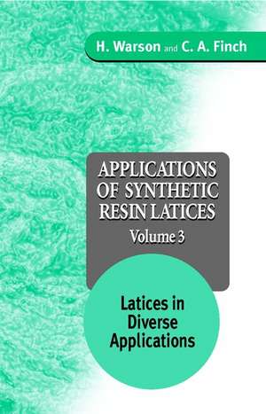 Applications of Synthetic Resin Latices – Latices in Diverse Applications V 3 de H Warson