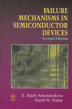 Failure Mechanisms in Semiconductor Devices de E Ajith Amerasekera