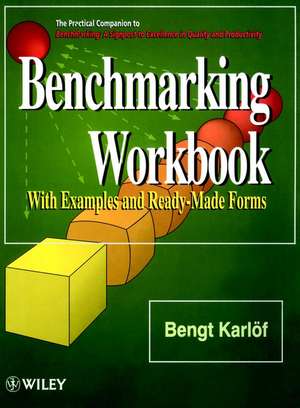 Benchmarking Wkbk t/a – with Examples & Ready–Made Forms de B Karlof