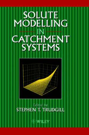 Solute Modelling in Catchment Systems de S T Trudgill