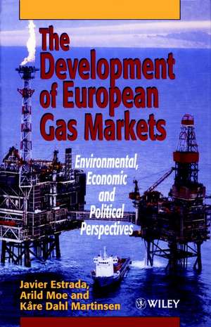 The Development of European Gas Markets – Environmental, Economic & Political Perspectives de J Estrada