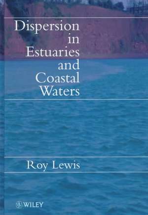 Dispersion in Estuaries & Coastal Waters de R. Lewis