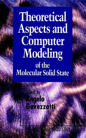 Theoretical Aspects & Computer Modelling of the Molecular Solid State de A Gavezotti