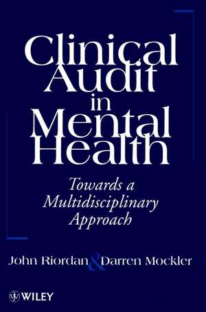 Clinical Audit in Mental Health – Towards A Multidisiplinary Approach (Paper only) de J Riordan