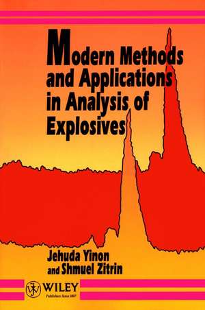 Modern Methods & Applications in Analysis of Explosives de J Yinon