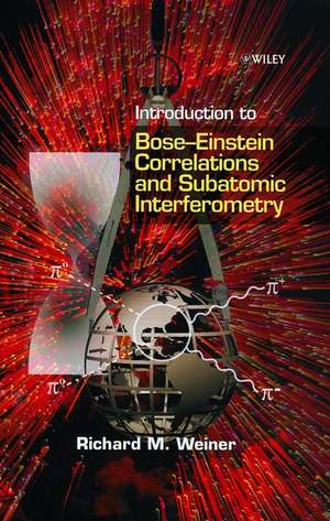 Introduction to Bose–Einstein Correlations & Subatomic Interferometry de RM Weiner