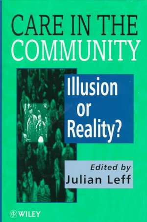 Care in the Community – Illusion or Reality? de J Leff