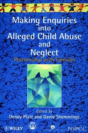 Making Enquiries into Alleged Child Abuse & Neglect – Parnership with Families (Paper only) de D Platt