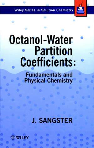 Octanol–Water Partition Coefficients – Fundamentals & Physical Chemistry de J Sangster