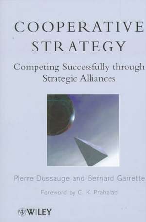 Cooperative Strategy – Competing Successfully through Strategic Alliances de P Dussauge