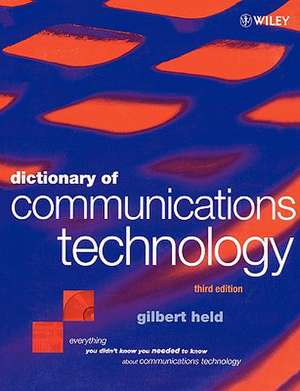 Dictionary of Communications Technology – Terms, Definitions & Abbreviations 3e de G Held