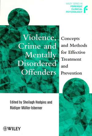 Violence, Crime & Mentally Disordered Offenders – Concepts & Methods for Effective Treatment & Prevention de S Hodgins