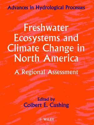 Freshwater Ecosystems & Climate Change in North America – A Regional Assessment de CE Cushing