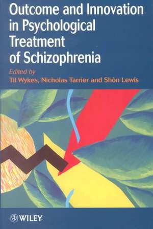 Outcome & Innovation in Psychological Treatment of Schizophrenia de T Wykes