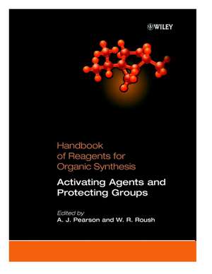 Handbook of Reagents for Organic Synthesis – Activating Agents & Protecting Groups de AJ Pearson