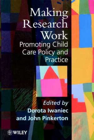 Making Research Work – Promoting Child Care Policy & Practice de D Iwaniec