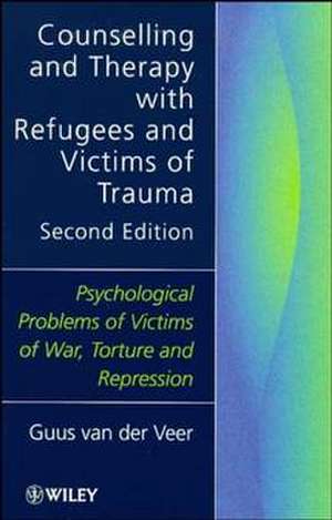 Counselling & Therapy with Refugees & Victims of Trauma – Psychological Problems of Victims of War, Torture & Repression 2e de G Van der Veer