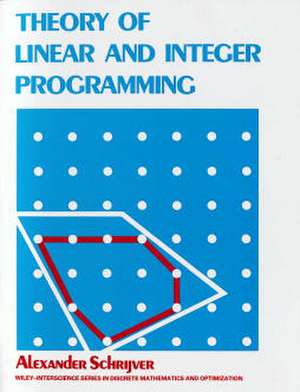 Theory of Linear and Integer Programming de Alexander Schrijver