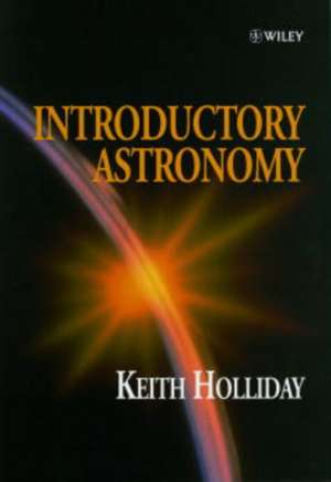 Introductory Astronomy de K Holliday